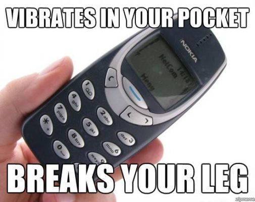 vibrates-in-your-pocket-breaks-your-leg-nokia-3310-meme