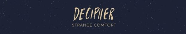 decipher strange comfort